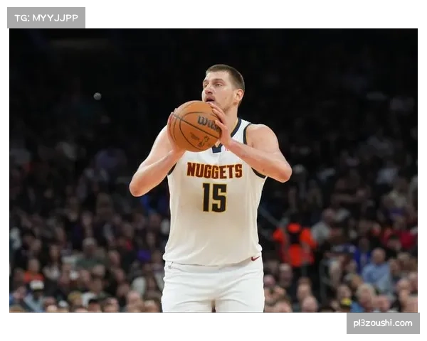 掘金约基奇三双空砍 面对顶级强队对话屡屡惜败需调整